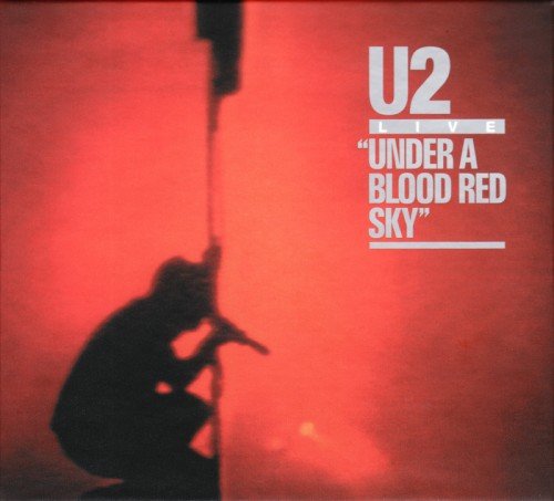 U2 - Under A Blood Red Sky (Deluxe Edition) (2008)