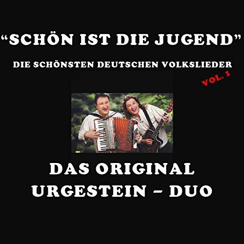 Das Original Urgestein Duo - Schön ist die Jugend, Vol. 1 (Die schönsten deutschen Volkslieder) (2010)