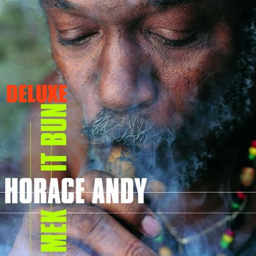 Horace Andy - Mek It Bun (Deluxe Edition) (2018)