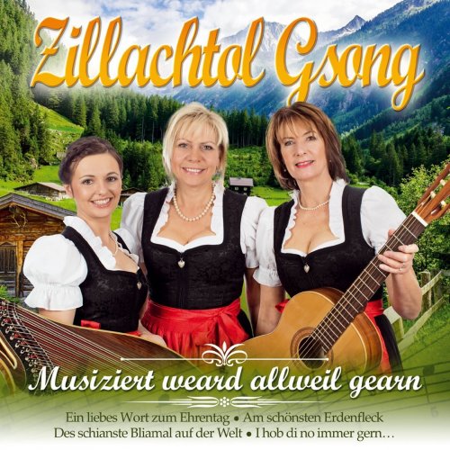 Zillachtol Gsong - Musiziert Weard Allweil Gearn (2018)