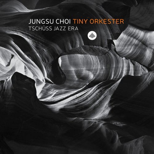 Jungsu Choi Tiny Orkester - Tschüss Jazz Era (2018)