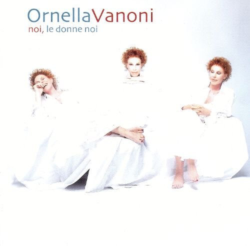 Ornella Vanoni - Noi Le Donne Noi (2003)
