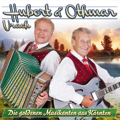 Hubert Urach & Othmar - Die goldenen Musikanten aus Kärnten - Das Original aus dem Lvanttal (2017)