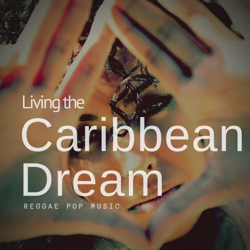 VA - Living The Caribbean Dream (Reggae Pop Music) (2018)