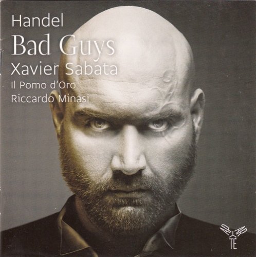 Xavier Sabata, Il Pomo d'Oro, Riccardo Minasi - Handel: Bad Guys (2012)