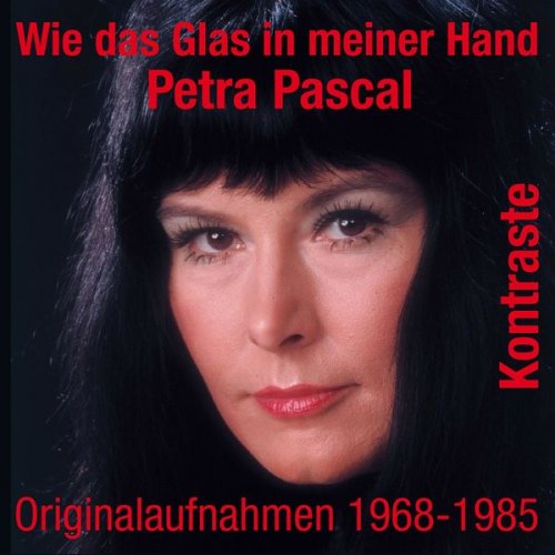 Petra Pascal - Wie das Glas in meiner Hand (2018)