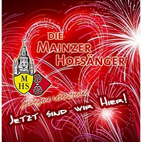 Die Mainzer Hofsänger - Jetzt sind wir hier (2018)