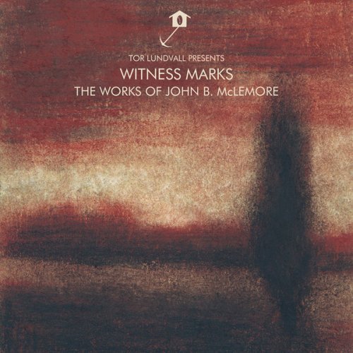 John B. McLemore & Tor Lundvall - Witness Marks - The Works of John B. McLemore (2018)