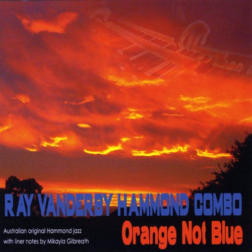 Ray Vanderby Hammond Combo - Orange Not Blue (2009)