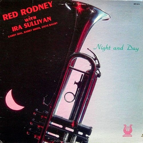 Red Rodney, Ira Sullivan - Night And Day (1981)