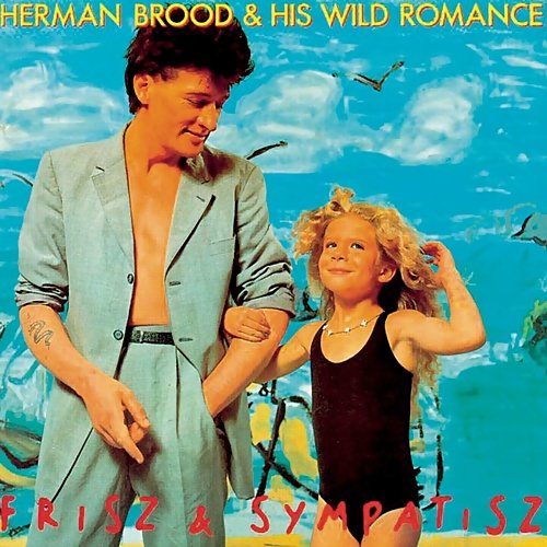 Herman Brood & His Wild Romance - Frisz & Sympatisz (1982)