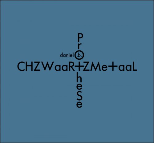 Daniel B. Prothèse - CHZWaar+ZMe+aaL (2018)