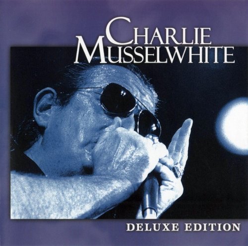 Charlie Musselwhite - Deluxe Edition (2005) CD-Rip