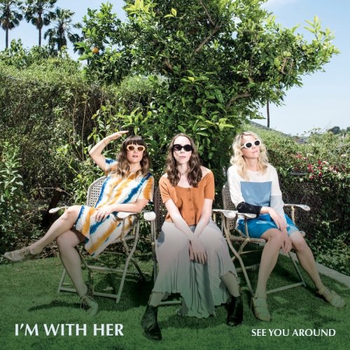 I’m With Her - See You Around (2018) [Hi-Res]