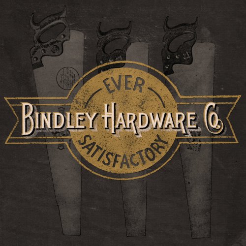 Bindley Hardware Co. - Ever Satisfactory (2017)