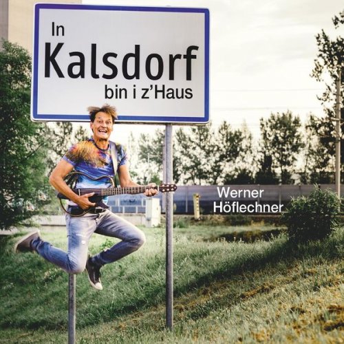 Werner Höflechner - In Kalsdorf bin i z'Haus (2018)