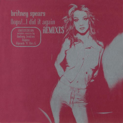 Britney Spears - Oops!... I Did It Again (Remixes) (Limited Edition) (2000)