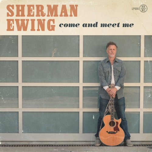 Sherman Ewing - Come and Meet Me (2018)
