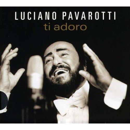 Luciano Pavarotti - Ti Adoro (2003) Lossless