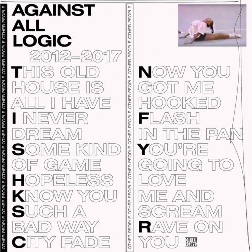 Against All Logic - 2012-2017 (2018)