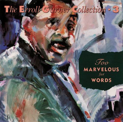 Erroll Garner - Too Marvelous For Words (1954)