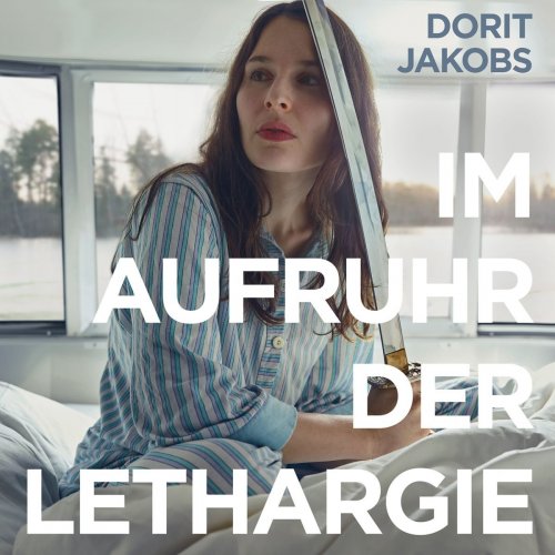 Dorit Jakobs - Im Aufruhr der Lethargie (2018) Hi-Res