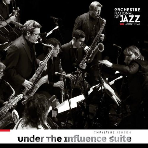 Orchestre national de jazz de Montréal & Christine Jensen - Under the Influence Suite (2017) FLAC