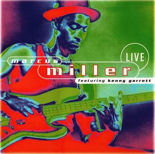 Marcus Miller - Live...featuring Kenny Garrett (1988)