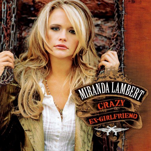 Miranda Lambert - Crazy Ex-Girlfriend (2007) [Hi-Res]