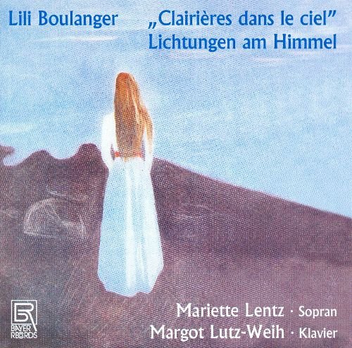 Mariette Lentz, Margot Lutz-Weih - Lili Boulanger: Clairieres dans le Ciel; Lichtungen am Himmel (1999)