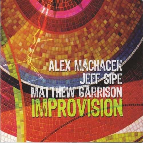 Alex Machacek, Matthew Garrison, Jeff Sipe - Improvision (2007)