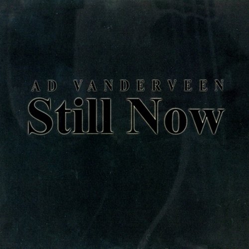 Ad Vanderveen - Still Now (2008)