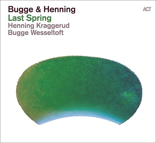 Henning Kraggerud & Bugge Wesseltoft - Bugge & Henning: Last Spring (2014) [Hi-Res]
