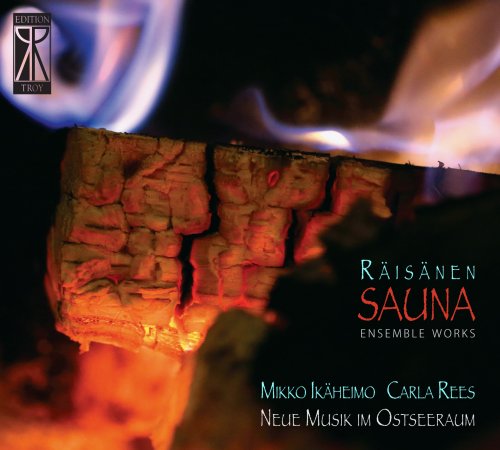 Tomi Räisänen, Mikko Ikäheimo, Carla Rees & Neue Musik im Ostseeraum - Sauna, Ensemble Works (2016)