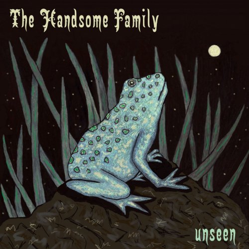 The Handsome Family - Unseen (2016) [Hi-Res]