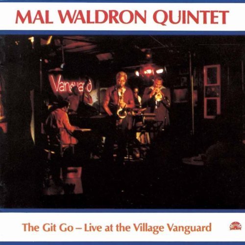 Mal Waldron Quintet - The Git Go - Live At The Village Vanguard (1986)