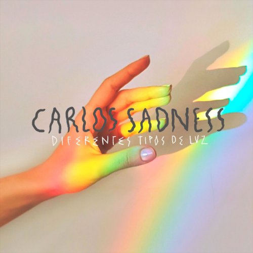 Carlos Sadness - Diferentes Tipos de Luz (2018) [Hi-Res]