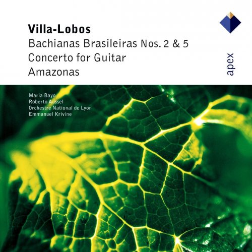 Maria Bayo, Roberto Aussel, Emmanuel Krivine - Villa-Lobos: Bachianas Brasileiras Nos. 2 & 5, Guitar Concerto, Amazonas (2002)