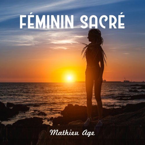 Mathieu Age - Féminin Sacré (2018)