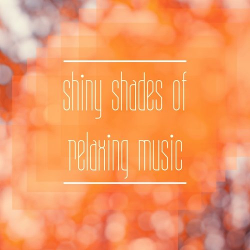 VA - Shiny Shades Of Relaxing Music (2018)