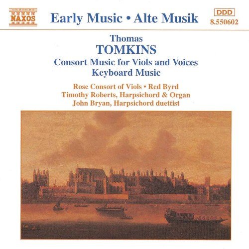 Red Byrd, Rose Consort of Viols & Timothy Roberts - Thomas Tomkins: Consort Music & Keyboard Music (1995)