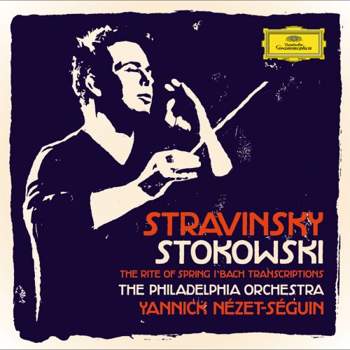 Yannick Nézet-Séguin - Stravinsky: The Rite of Spring - Stokowski: Bach Transcriptions (2013) [Hi-Res]