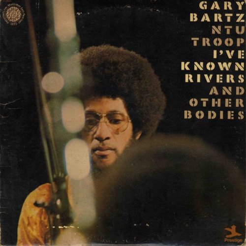 Gary Bartz NTU Troop - I've Known Rivers and Other Bodies (1973)