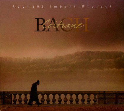 Raphael Imbert Project (with Quatuor Manfred & Gerard Lesne) - Bach Coltrane (2008)