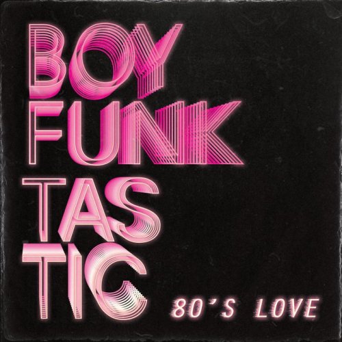 Boy Funktastic - 80’s Love (2018)