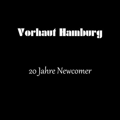 Vorhaut Hamburg - 20 Jahre Newcomer (2018)