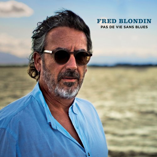 Fred Blondin - Pas de vie sans blues (2018)