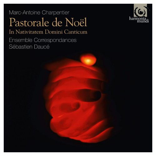 Ensemble Correspondances & Sébastien Daucé - Charpentier: Pastorale de Noël (2016)