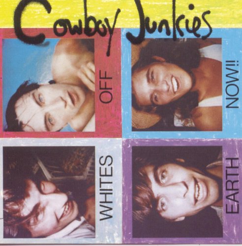 Cowboy Junkies - Whites Off Earth Now (1986)