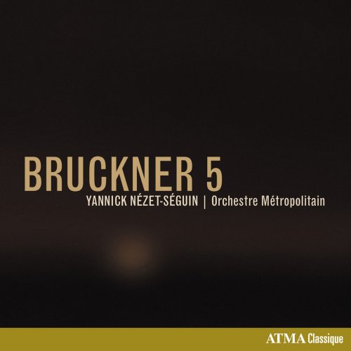 Yannick Nézet-Séguin, Orchestre Metropolitain - Bruckner: Symphony No. 5 in B-Flat Major, WAB 105 (1878 Version) (2018) [Hi-Res]